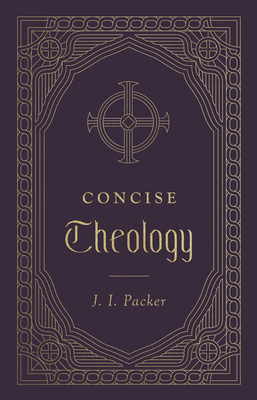 Concise Theology by J.I. Packer