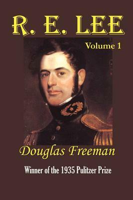 R. E. Lee: A Biography by Douglas Southall Freeman