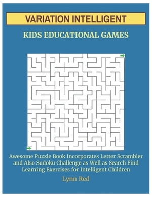 Variation Intelligent Kids Educational Games: Awesome Puzzle Book Incorporates Letter Scrambler and Also Sudoku Challenge as Well as Search Find Learn by Lynn Red