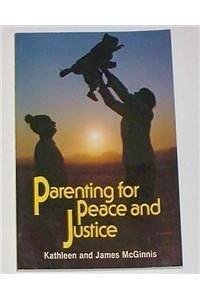 Parenting for Peace and Justice by James B. McGinnis, Kathleen McGinnis