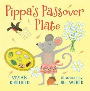 Pippa's Passover Plate by Vivian Kirkfield, Jill Weber