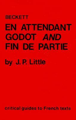 Beckett: En Attendant Godot and Fin de Partie by J.P. Little