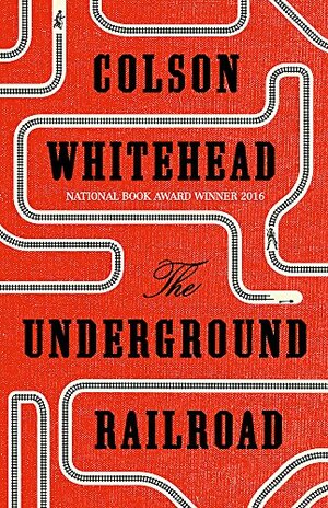 The Underground Railroad by Colson Whitehead