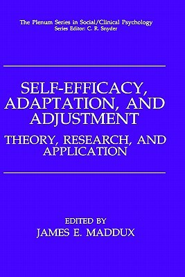 Self-Efficacy, Adaptation, and Adjustment: Theory, Research, and Application by 