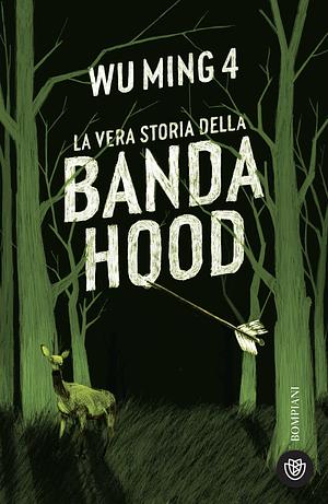 La vera storia della banda Hood by Wu Ming 4