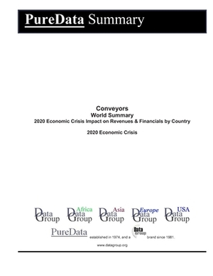 Conveyors World Summary: 2020 Economic Crisis Impact on Revenues & Financials by Country by Editorial Datagroup