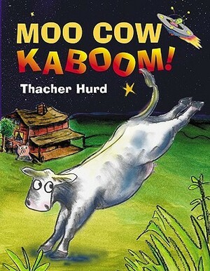 Moo Cow Kaboom! by Thacher Hurd