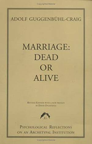 Marriage: Dead or Alive by Adolf Guggenbühl-Craig