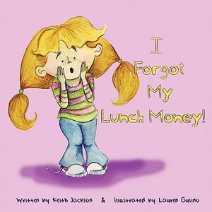 I Forgot My Lunch Money by Keith Jackson