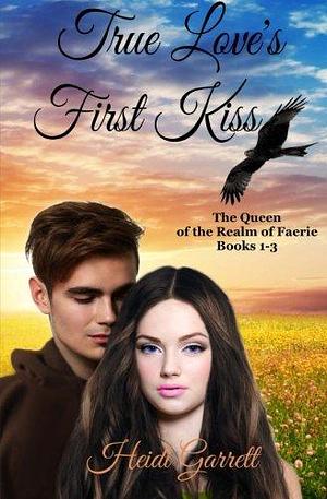True Love's First Kiss by Heidi Garrett