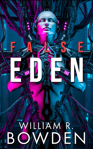 False Eden by William Bowden