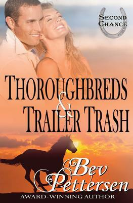 Thoroughbreds and Trailer Trash by Bev Pettersen