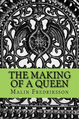 The making of a queen by Malin Fredriksson, Magnus Fredriksson