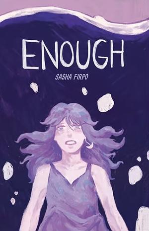 Enough: An Asexual Narrative by Sasha Firpo