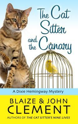 The Cat Sitter and the Canary by Blaize Clement
