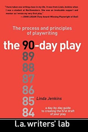 The 90-Day Play: The Process and Principles of Playwriting by Linda Jenkins