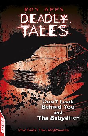 Deadly Tales; Don't Look Behind You and The Babysitter by Roy Apps