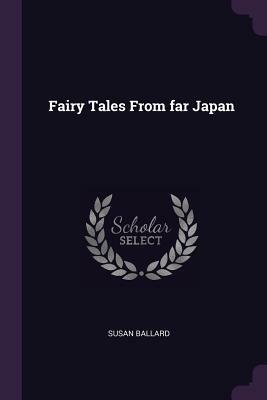 Fairy Tales from Far Japan by Susan Ballard