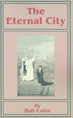 The Eternal City by Hall Caine