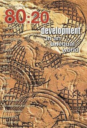 80:20: Development in an Unequal World by Colm Regan