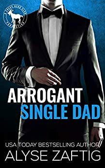 Arrogant Single Dad by Alyse Zaftig