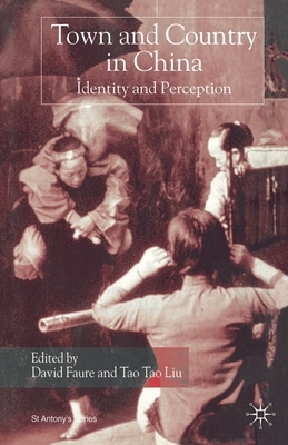 Town and Country in China: Identity and Perception by Tao Tao Liu, David Faure