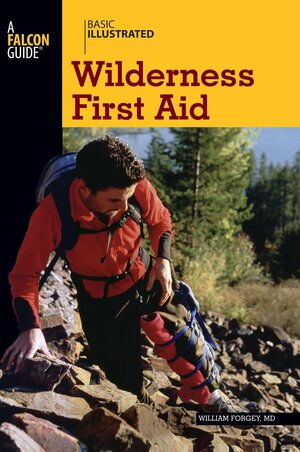 Basic Illustrated Wilderness First Aid by Lon Levin, William W. Forgey