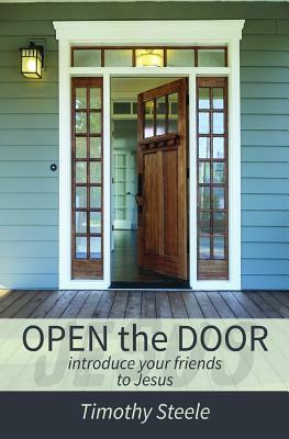 OPEN the DOOR: Introduce your Friends to Jesus by Timothy Steele
