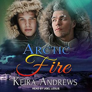 Arctic Fire by Keira Andrews