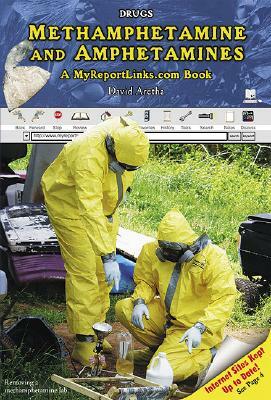 Methamphetamine and Amphetamines: A MyReportLinks.com Book by David Aretha