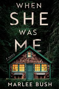 When She Was Me by Marlee Bush