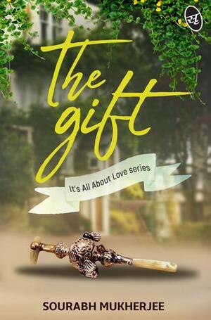 The Gift by Sourabh Mukherjee