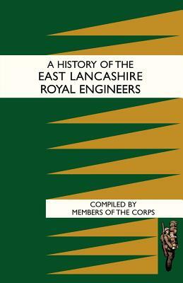 History of the East Lancashire Royal Engineers by Of The Corps Members of the Corps, Members of the Corps of Discovery, Members of the Corps