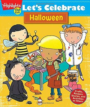 Let's Celebrate Halloween: Crafts, Recipes, Stories, and Activities to Share by Highlights for Children