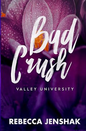 Bad Crush - Valley University by Rebecca Jenshak