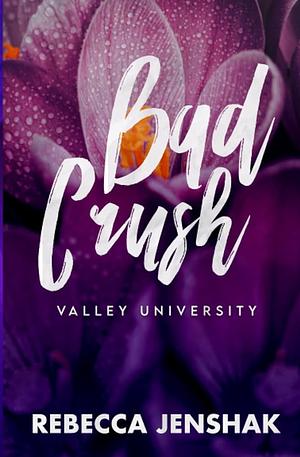 Bad Crush - Valley University by Rebecca Jenshak