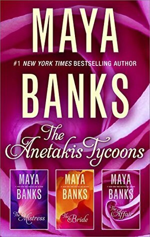 The Anetakis Tycoons Box Set: The Mistress \\ The Tycoon's Rebel Bride \\ The Tycoon's Secret Affair by Maya Banks