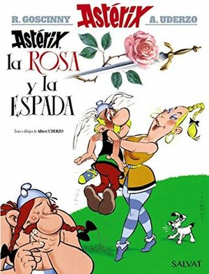 Astï¿½rix, la rosa y la espada by Albert Uderzo