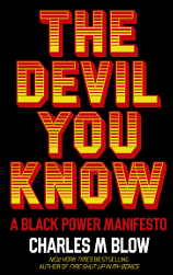 The Devil You Know: A Black Power Manifesto by Charles M. Blow