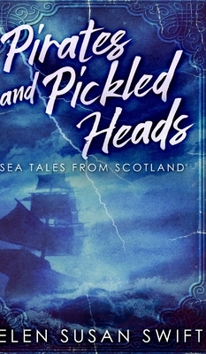 Pirates and Pickled Heads by Helen Susan Swift