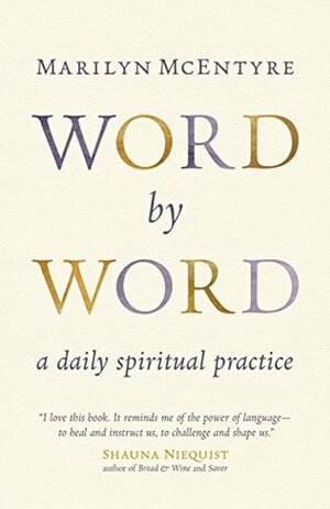 Word by Word: A Daily Spiritual Practice by Marilyn Chandler McEntyre