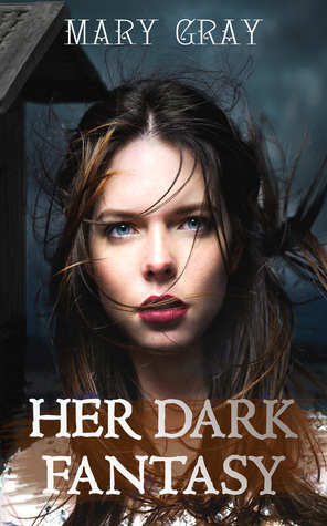 Her Dark Fantasy: A Prequel to Our Sweet Guillotine by Mary Gray