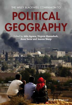 The Wiley Blackwell Companion to Political Geography by 