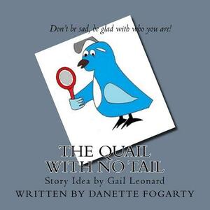 The Quail With No Tail by Gail Leonard