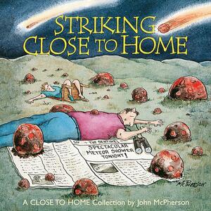 Striking Close to Home: A Close to Home Collection by John McPherson