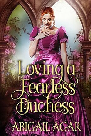 Loving a Fearless Duchess by Abigail Agar