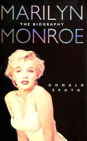 Marilyn Monroe - The Biography by Donald Spoto, Donald Spoto