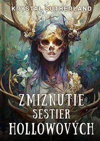 Zmiznutie sestier Hollowových by Krystal Sutherland