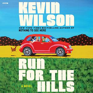 Run for the Hills: A Novel by Kevin Wilson