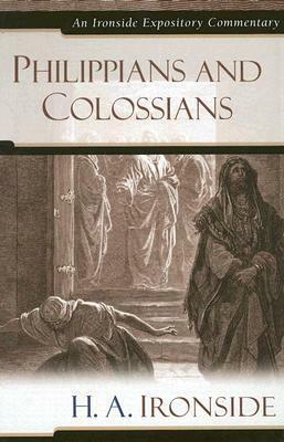 Philippians & Colossians by H.A. Ironside